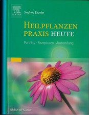 Heilpflanzen-Praxis heute : Porträts, Rezepturen, Anwendung. Bäumler, Siegfried: