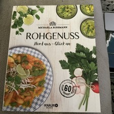 Kochbuch Rohgenuss Herd aus - Glück an 60 vegane Rohkostrezepte mit vielen Fotos
