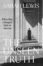 Sarah Lewis The Unseen Truth