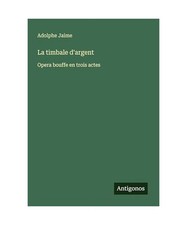 La timbale d'argent: Opera bouffe en trois actes, Jaime, Adolphe