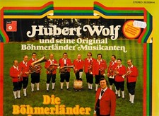 Hubert Wolf und seine Original Böhmerländer Musikanten Die Böhmerländer kommen