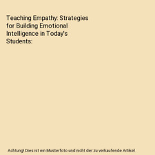 Teaching Empathy: Strategies for Building Emotional Intelligence in Today's Stud