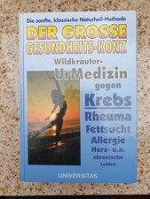 Der große Natur Gesundheits-KONZ. Die Urkräfte der Wildkräuter - Krebs, Rheuma..