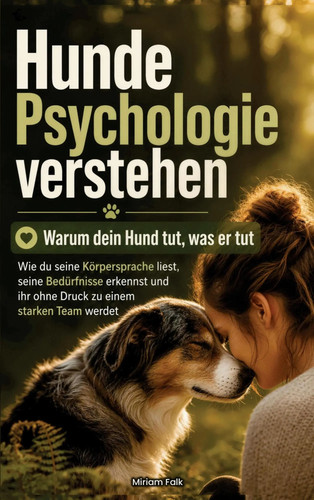 Hundepsychologie verstehen - , |