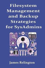 Filesystem Management and Backup Strategies for SysAdmins by James Relington Pap