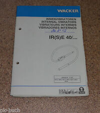 Betriebsanleitung / Teilekatalog Wacker Innenvibratoren IR (S) E 40 Stand 07/92