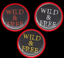 WILD AND FREE "BUTTONS" 1%er/BIKER/OUTLAW/ROCKER/MC/FREEDOM/ANSTECKER/PIN