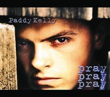 Pray - pray, kelly,paddy