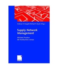 Supply Network Management: Mit Best Practice der Konkurrenz voraus