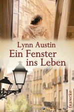 Ein Fenster ins Leben von Lynn Austin