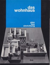 Das Wohnhaus. Plan Bau Einrichtung.   Schutzumschlag: leichte Lag