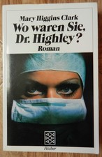 Wo waren Sie, Dr. Highley? Roman von Mary Higgins Clark