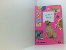 Unser Liebling. Ein informatives und unterhaltsames Buch für Hundeliebhaber. unb
