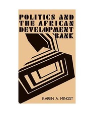 Politics and the African Development Bank, Karen A Mingst