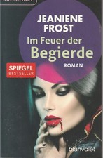 Jeaniene Frost: Im Feuer der Begierde