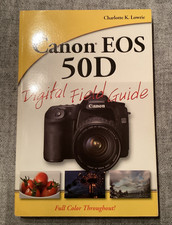 Canon EOS 50D Digital Field Guide, Lowrie, Charlotte K.