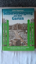 John Seymour: Selbstversorgung aus dem Garten/ Wie man seinen Garten natürlich b