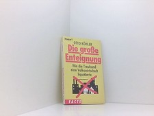 Die große Enteignung. Wie die Treuhand eine Volkswirtschaft liquidierte (Knaur T