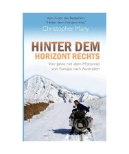 Hinter dem Horizont rechts: Vier Jahre mit dem Motorrad von Europa nach Australi
