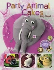 Party Animal Cakes: 15 Fantastic Designs, Plus Quick ... | Book | condition good