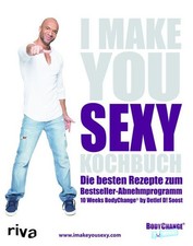 I make you sexy Kochbuch: Die