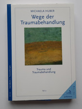"Wege der Traumabehandlung" von Michaela Huber, Teil 2,  5. Auflage von 2013