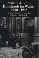Kunstraub im Westen 1940-1945: Alfred Rosenberg und der "Sonderstab Musik"