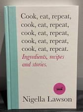 COOK, EAT, REPEAT BY NIGELLA