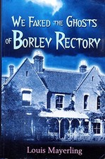 We Faked the Ghosts of Borley
