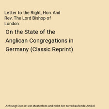 Letter to the Right, Hon. And Rev. The Lord Bishop of London: On the State of th