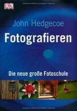 Fotografieren: Die neue große Fotoschule von John Hedgecoe | Buch | Zustand gut