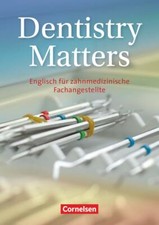 Dentistry Matters - Englisch für zahnmedizinische Fachangestellte - First Editio