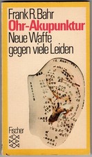 Frank Bahr: Ohr-Akupunktur. Neue Waffe gegen viele Leiden | Buch | gut