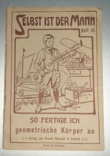 Selbst ist der Mann 42: So fertige ich geometrische Körper an. 1911 Geometrie