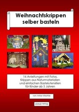 Weihnachtskrippen selber basteln. 16 Anleitungen mit Fotos. Krippen aus Naturmat