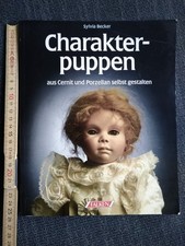 Charakterpuppen aus Cernit und Porzellan selbst gestalten Sylvia Becker