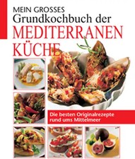Mein grosses Grundkochbuch der mediterranen Küche