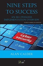 Nine Steps to Success: An ISO 27001 Implementation Overview by It Governance Pu