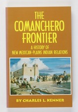 The Comanchero Frontier: A History of New Mexican-Plains Indian Relations Kenner