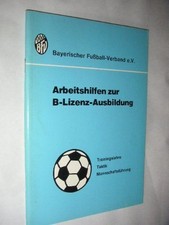 Arbeitshilfen zur B-Lizenz-Ausbildung 1984 Bayerischer, Fußball Verband und Fußb