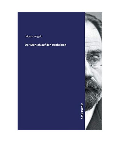 Der mensch auf den hochalpen - der,