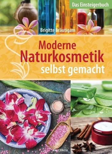Moderne naturkosmetik selbst - moderne,