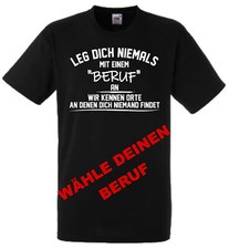 Sprüche Fun T-Shirt Leg dich nie mit einem "Dein Beruf" an... lustig witzig