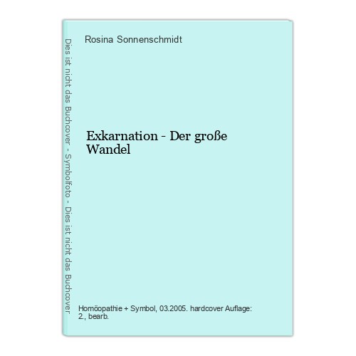 Exkarnation der große - -,