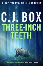 C. J. Box / Three-Inch Teeth /