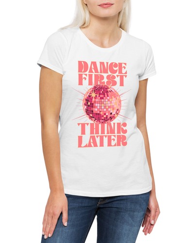 Dance first think later - think,