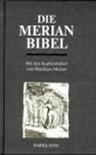 Die Merian Bibel. Mit den Kupferstichen von Matthäus Merian