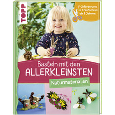 Basteln mit den Allerkleinsten Naturmaterialien: Frühförderung für Kreativm ...