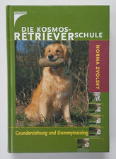 Norma Zvolsky: Die Kosmos-Retrieverschule-Grunderziehung und Dummytraining-2002