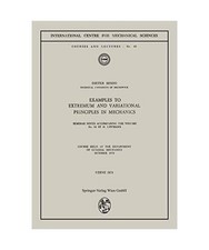 Examples to Extremum and Variational Principles in Mechanics: Course Held at the
